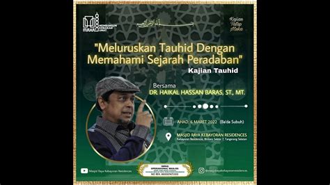 Live Ustadz Dr Haikal Hassan Baras St Mt Meluruskan Tauhid