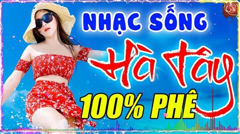 Nhạc Sống Hà Tây Remix Cực Bốc Loa Đập Cực Mạnh Lk Nhạc Sống Thôn Quê