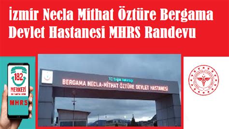 İzmir Necla Mithat Öztüre Bergama Devlet Hastanesi MHRS Randevu