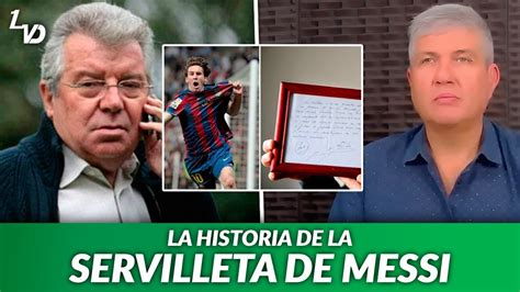 El Descubridor De Messi Cuenta La Historia De La Servilleta Y Advierte