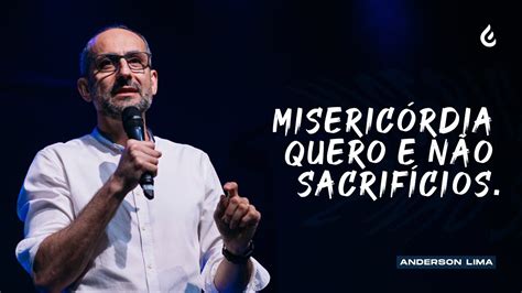 Misericórdia quero e não sacrifício Anderson Lima 22 OUT 2023