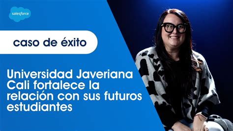 Caso de éxito Universidad Javeriana Cali Salesforce LATAM YouTube