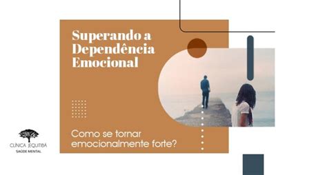 A Dependência Emocional Clínica Jequitibá Especialidades Atibaia