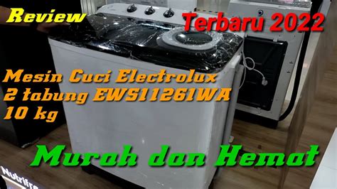 Review Mesin Cuci Electrolux Tabung Ews Wa Kg Hemat Dan