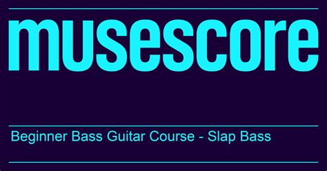 Beginner Bass Guitar Course Slap Bass Online Music Course For Beginner Musicians Containing