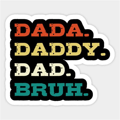 Dada Daddy Dad Bruh Dad Sticker Teepublic