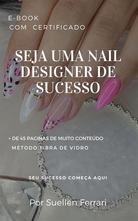 SEJA UMA NAIL DESIGNER DE SUCESSO E TENHA CLIENTES TODOS OS DIAS