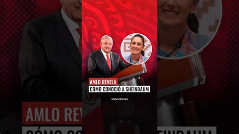 Así se conocieron AMLO y Claudia Sheinbaum YouTube