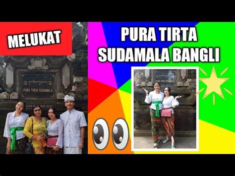 Melukat Di Pura Tirta Sudamala Kab Bangli Bali Youtube