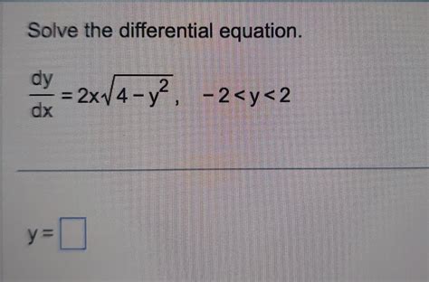 Solved Solve The Differential Equation Dxdy 2x4−y2 −2