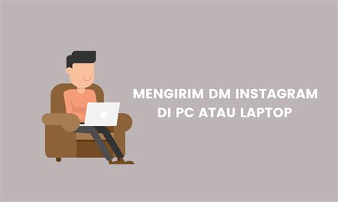 Cara Mengirim DM Instagram Di Laptop PC Tanpa Aplikasi Inwepo