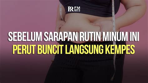 Sebelum Sarapan Coba Rutin Minum Ini Perut Buncit Langsung Kempes Kata