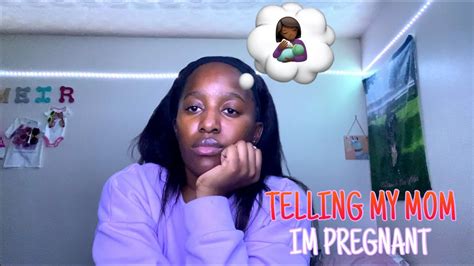 Telling My Mom Im Pregnant Youtube