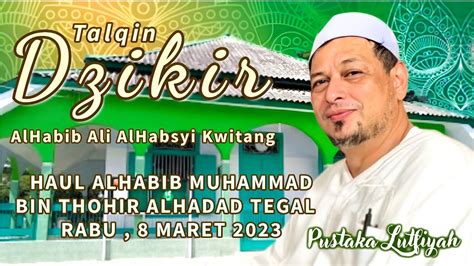 HABIB ALI ALHABSYI KWITANG MEMIMPIN TALQIN DZIKIR DI HAUL TEGAL 2023