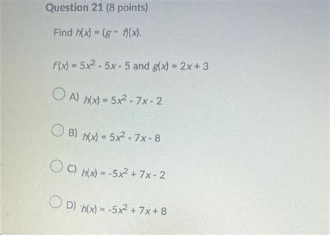 Solved Find H X G−a X F X 5x2−5x−5 And G X 2x 3 A