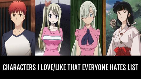 Characters I Lovelike That Everyone Hates By Protectkokichioma18 Anime Planet