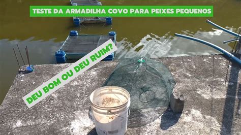 Testando A Armadilha Covo Para Peixes Nunca Vi Tanto Peixe Um Uma