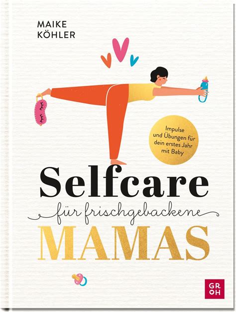 Selfcare F R Frischgebackene Mamas Von Maike K Hler Buch