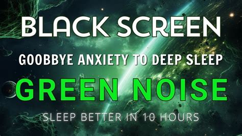 Goobbye Anxiety To Deep Sleep With Green Noise BLACK SCREEN