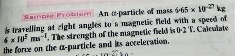 An Alpha Particle Of Mass Kg Travels At Right Angles To A