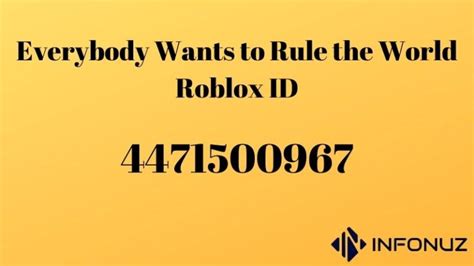 Everybody Wants To Rule The World Roblox Id Infonuz