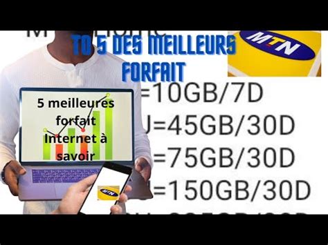 Top 5 Des Meilleurs Forfait Internet MTN Pour Avoir Plus De 150Go