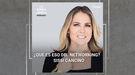 LA BURRA ARISCA EP 65 QUÉ ES ESO DEL NETWORKING SISSI CANCINO