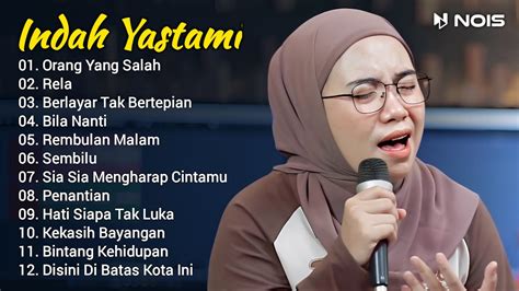 Indah Yastami Full Album Orang Yang Salah Rela Indah Yastami Cover