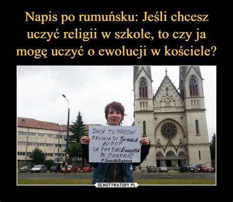 Napis po rumuńsku Jeśli chcesz uczyć religii w szkole to czy ja mogę