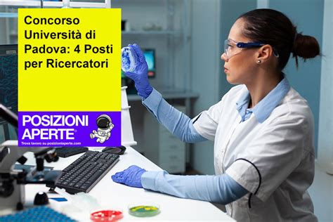 Concorso Universit Di Padova Posti Per Ricercatori Posizioni Aperte