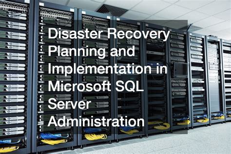 Disaster Recovery Planning And Implementation In Microsoft Sql Server Administration Retina Post