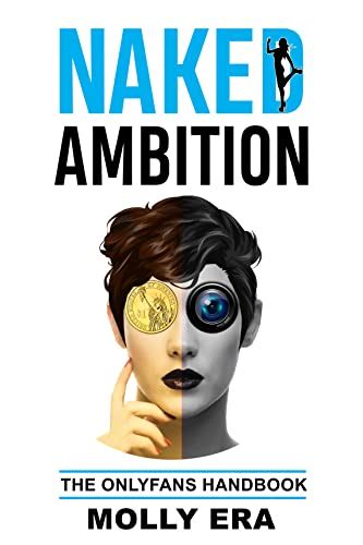 Naked Ambition The OnlyFans Handbook EBook Era Molly Amazon In Kindle Store