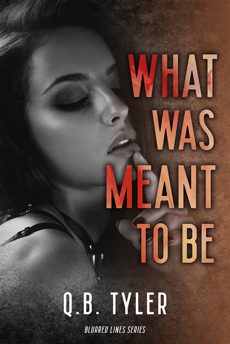 What Was Meant To Be By Q B Tyler Goodreads