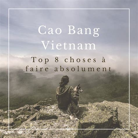 Guide de Cao Bang Vietnam Top 8 des choses à faire in 2024 Cao bang