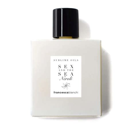 Sex And The Sea Neroli Sublime Oil Par Francesca Bianchi Perfumes