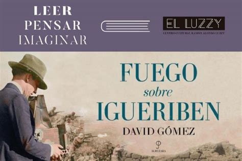 David G Mez Presenta Su Novela Hist Rica Fuego Sobre Igueriben Dentro