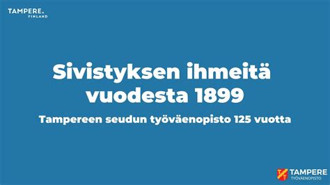 Sivistyksen ihmeitä vuodesta 1899 Tampereen seudun työväenopiston 125