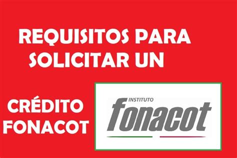 Cuáles Son Los Requisitos Del Fonacot Para Pedir Un Crédito