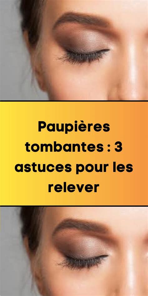 Paupières tombantes 3 astuces pour les relever Maquillage paupières