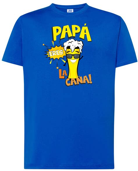 Compra Tu Camiseta Dia Del Padre Pap Eres La Ca A