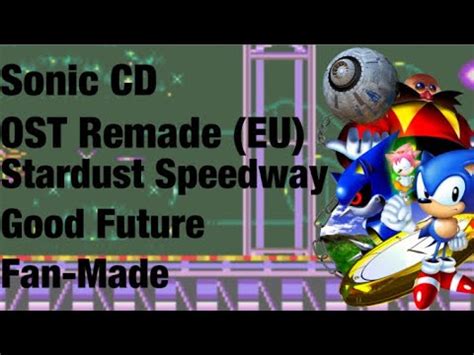 Sonic Cd Ost Remade Eu Stardust Speedway Good Future Fan Made Youtube