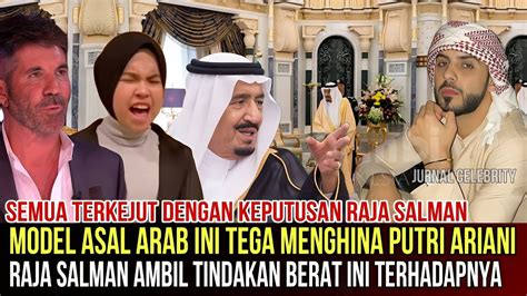 Model Asal Arab Tega Menghina Putri Ariani Keputusan Akhir Raja