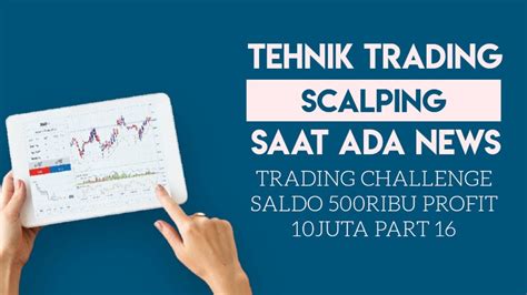 TEHNIK TRADING SCALPING SAAT ADA NEWS TRADING CHALLENGE SALDO