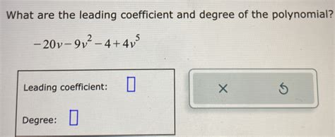 What Are The Leading Coefficient And Degree Of The Polynomial 20v 9v2 44v5 Leading Co Math