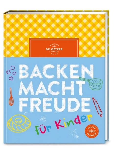 Backen Macht Freude Kinder Von Dr Oetker Verlag Bei Greenist De