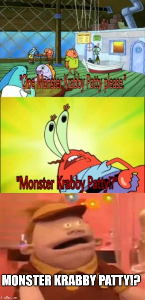 Monster Krabby Patty Memes Imgflip