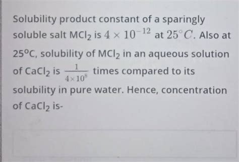 Solubility Product Constant Of A Sparingly Soluble Salt Mcl2 Is 4×10−12