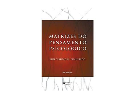 Matrizes do Pensamento Psicológico Figueiredo Luis Claudio