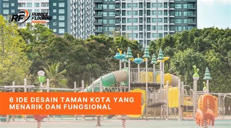 6 Ide Desain Taman Kota Yang Menarik Dan Fungsional