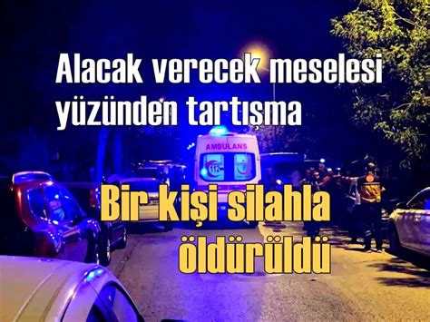 Ankara da alacak verecek meselesi yüzünden tartışma Bir kişi silahla